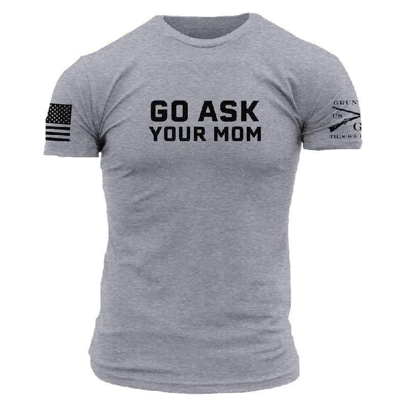 Go Ask Your Mom T-Shirt - Dark Heather Gray